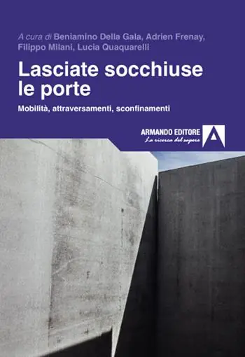 Lasciate socchiuse le porte. Mobilità, attraversamenti, sconfinamenti Spedito Oggi