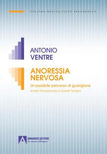 Anoressia nervosa. Un possibile percorso di guarigione analisi transazionale e gestalt terapia Compra Online