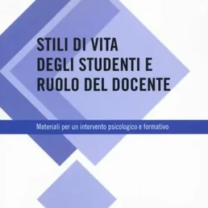 Bestseller Stili di vita degli studenti e ruolo del docente. Materiali per un intervento psicologico e formativo