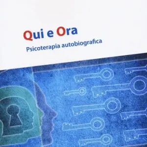 Affare Qui e ora. Psicoterapia autobiografica