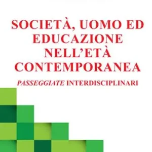 Società, uomo ed educazione nell‘età contemporanea. Passeggiate interdisciplinari Più Venduto