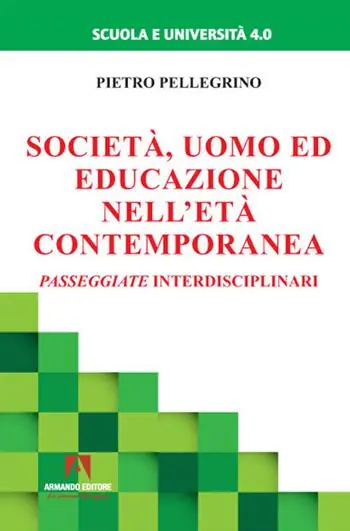 Società, uomo ed educazione nell‘età contemporanea. Passeggiate interdisciplinari Più Venduto