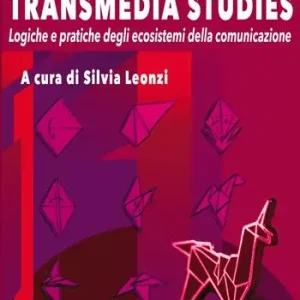 Promozione Transmedia studies. Logiche e pratiche degli ecosistemi della comunicazione