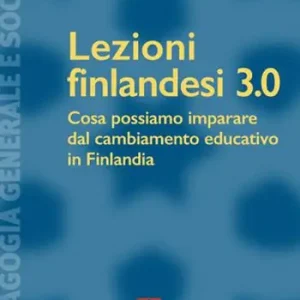 Prezzo Ridotto Lezioni finlandesi 3.0 Cosa possiamo imparare dal cambiamento educativo in Finlandia