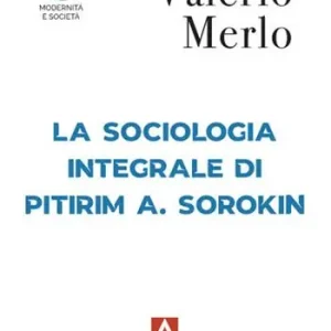 La sociologia integrale di Pitirim A. Sorokin Scelto Dai Clienti