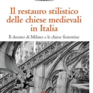 Il restauro stilistico delle chiese medievali in Italia Consegna Rapida