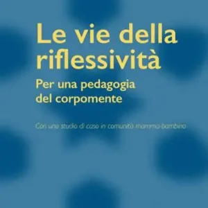 Compra Oggi Stesso Le vie della riflessività. Per una pedagogia del corpomente