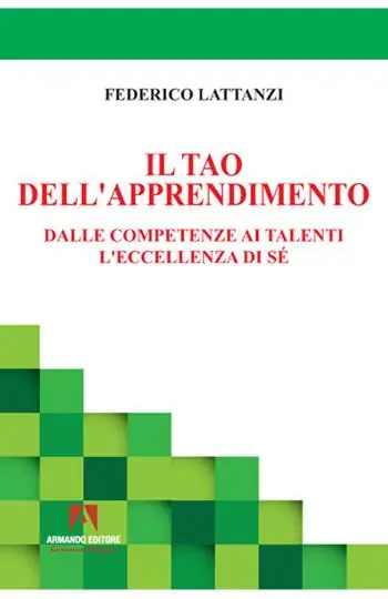 Il tao dell‘apprendimento. Dalle competenze ai talenti. L‘eccellenza di sé Nuovo Arrivo