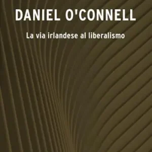 Daniel O‘Connell. La via irlandese al liberalismo Soddisfatti O Rimborsati