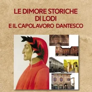 Nuovo Arrivo Le dimore storiche di Lodi e il capolavoro dantesco