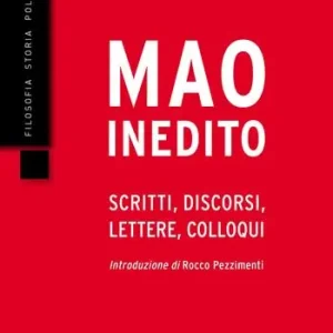 Mao inedito. Scritti, discorsi, lettere, colloqui (1949-1971) A Buon Prezzo