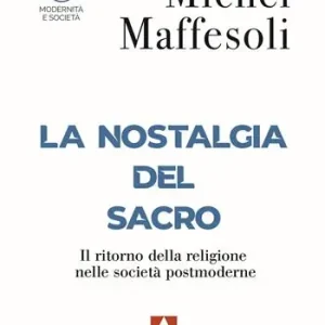 La nostalgia del sacro. Il ritorno della religione nelle società postmoderne Ultime Pezzi