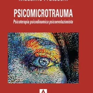 Psicomicrotrauma. Psicoterapia psicodinamica psicoevoluzionista Vendita Finale