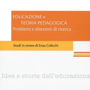 Direttamente Dal Produttore Educazione e teoria pedagogica. Problemi e direzioni di ricerca. Studi in onore di Enza Colicchi.