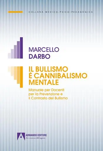 Il bullismo è cannibalismo. Manuale per docenti per la prevenzione e il contrasto del bullismo Prezzo Conveniente