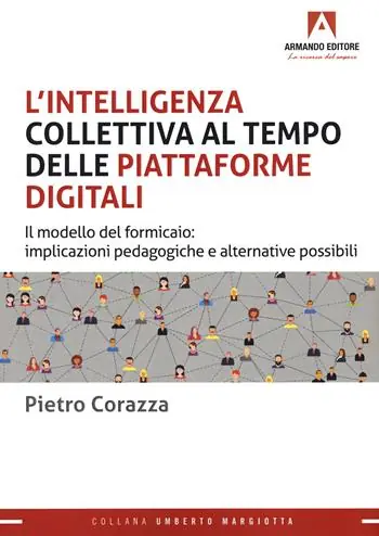 Non Perdere L‘intelligenza collettiva al tempo delle piattaforme digitali. Il modello del formicaio implicazioni pedagogiche e alternative possibili