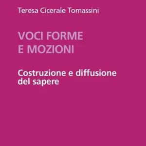 Prezzo Ridotto Voci, forme e mozioni. Costruzione e diffusione del sapere