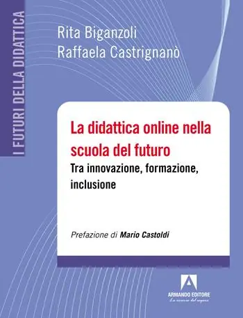 La didattica online nella scuola del futuro. Tra innovazione, formazione, inclusione Consegna Rapida