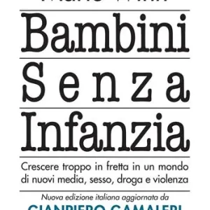 Must-Have Bambini senza infanzia. Crescere troppo in fretta in un mondo di nuovi media, sesso, droga e violenza