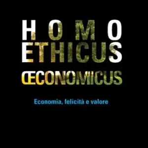 Homo ethicus economicus. Economia, felicità e valore Sconto