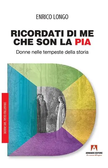 Ricordati di me che son la Pia. Donne nelle tempeste della storia Bestseller