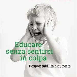 Promo Stagionale Educare senza sentirsi in colpa. Responsabilità e autorità