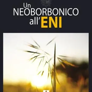 Scelto Dai Clienti Un neoborbonico all‘Eni