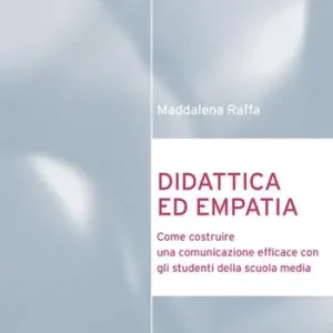 Promo Stagionale Didattica ed empatia. Come costruire una comunicazione efficace con gli studenti della scuola media