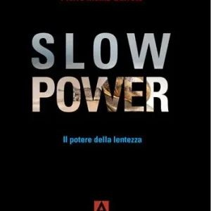 Compra Adesso Slow power. Il potere della lentezza