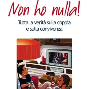 Non ho nulla! Tutta la verità sulla coppia e sulla convivenza Promo Stagionale