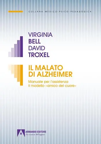Il malato di Alzheimer. Manuale per l‘assistenza. Il modello «amico del cuore» A Buon Prezzo