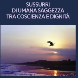 Prezzo Basso Sussurri di umana saggezza tra coscienza e dignità