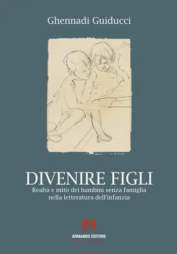 Divenire figli. Realtà e mito dei bambini senza famiglia nella letteratura dell‘infanzia Spedito Oggi