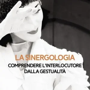 Promozione La sinergologia. Comprendere l‘interlocutore dalla gestualità