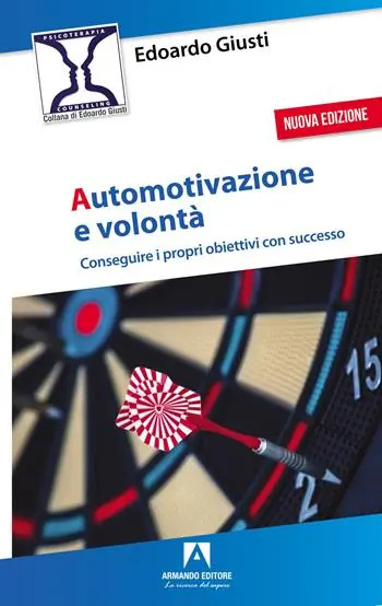 Automotivazione e volontà. Conseguire i propri obiettivi con successo. Nuova ediz. Ultima Occasione