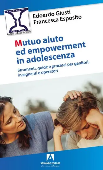 Subito Disponibile Mutuo aiuto e empowerment in adolescenza. Strumenti, guide e e processi per genitori, insegnanti e operatori