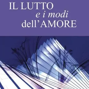 Il lutto e i modi dell‘amore Spedito Oggi
