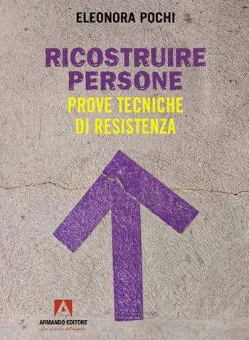 Ricostruire persone. Prove tecniche di resistenza Bestseller