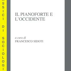 Subito Disponibile Il pianoforte e l‘Occidente
