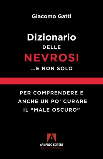 Ultimissimo Modello Dizionario delle nevrosi... e non solo. Per comprendere e anche un po‘ curare il «male oscuro»
