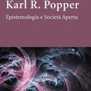 Karl R. Popper. Epistemologia e società aperta Ordina Subito
