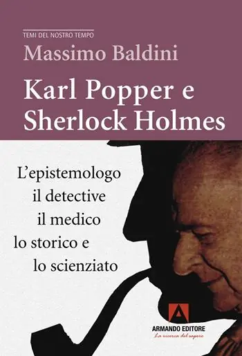 Karl Popper e Sherlock Holmes. L‘epistemologo, il detective, il medico, lo storico e lo scienziato Solo Oggi