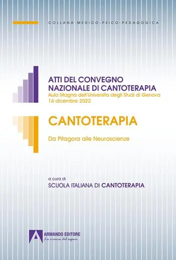 Sconto Cantoterapia. Da Pitagora alle Neuroscienze. Atti del convegno nazionale di cantoterapia (Aula Magna dell‘Università degli Studi di Genova 16 dicembre 2022)