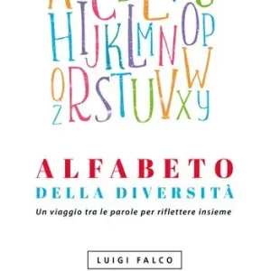 Alfabeto della diversità. Un viaggio tra le parole per riflettere insieme Acquista Ora
