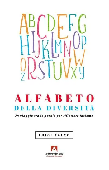 Alfabeto della diversità. Un viaggio tra le parole per riflettere insieme Acquista Ora