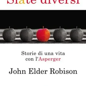 Siate diversi. Storie di una vita con l‘Asperger Consegna Rapida