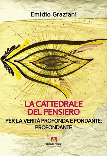 La cattedrale del pensiero. Per la Verità profonda e fondante profondante Non Perdere