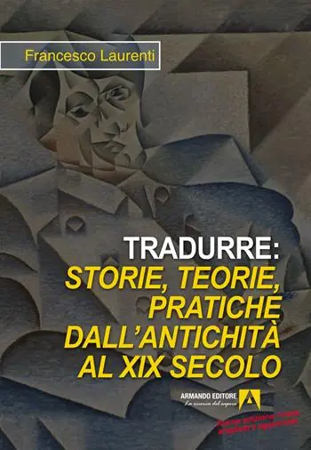 Subito Disponibile Tradurre storie, teorie, pratiche dall‘antichità al XIX secolo. Nuova ediz.
