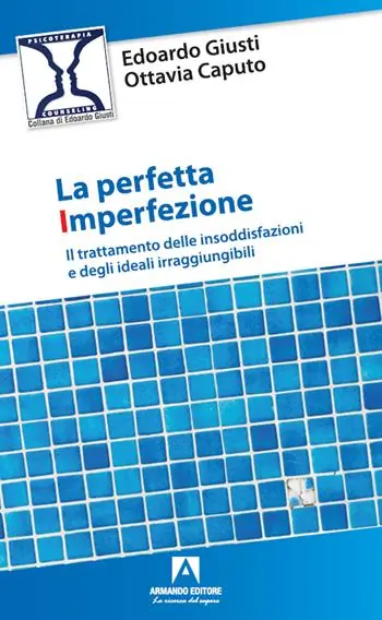 La perfetta imperfezione. Il trattamento delle insoddisfazioni e degli ideali irraggiungibili Reso Gratuito