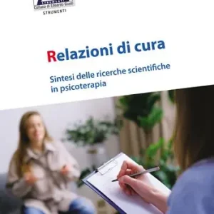Relazioni di cura. Sintesi delle ricerche scientifiche in psicoterapia Offerta Del Giorno
